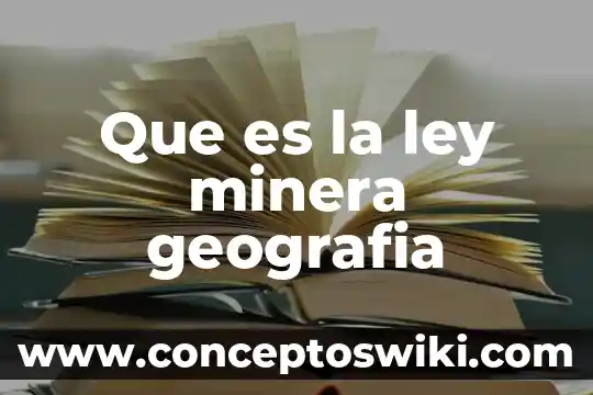 Metodo de patio en la produccion minera que es 3 Que es la ley minera geografia