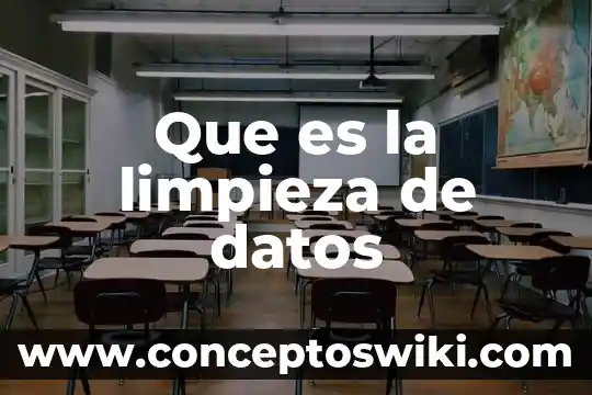 Qué es una base de datos albitrados 4 Que es la limpieza de datos