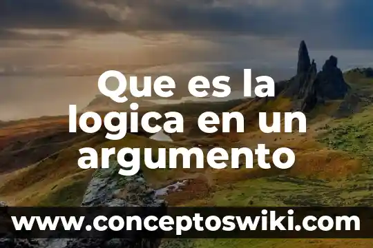 Que es la logica juridica definicion 5 Que es la logica en un argumento