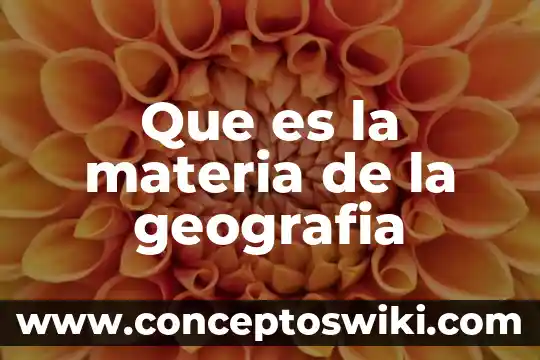 Que es una tabla en materia de español 5 Que es la materia de la geografia