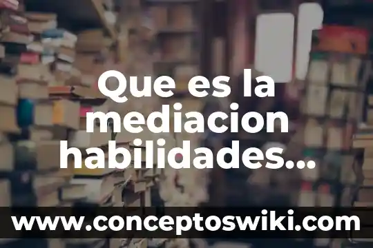 Directivas de avance que es 8 Que es la mediacion habilidades directivas