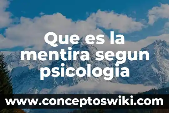 Qué es la psicología cognitiva en niños 6 Que es la mentira segun psicologia