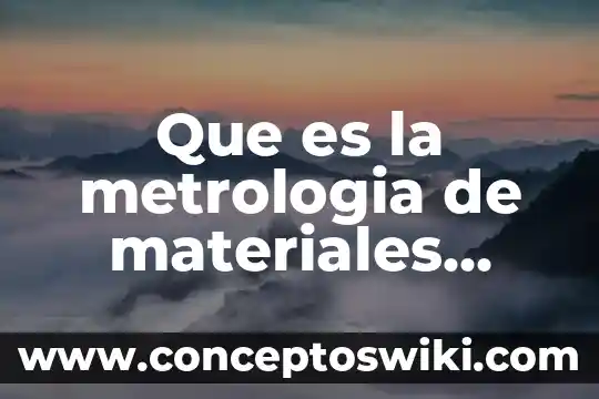 Qué es la hemodiálisis técnica y materiales 3 Que es la metrologia de materiales metalicos ceramicos y organicos