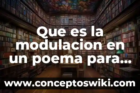 Qué es la teoría de la modulación 6 Que es la modulacion en un poema para niños