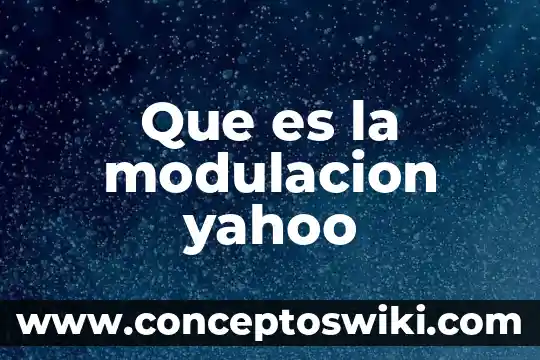 Qué es la teoría de la modulación 3 Que es la modulacion yahoo