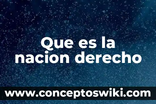Que es nacion del deber 8 Que es la nacion derecho