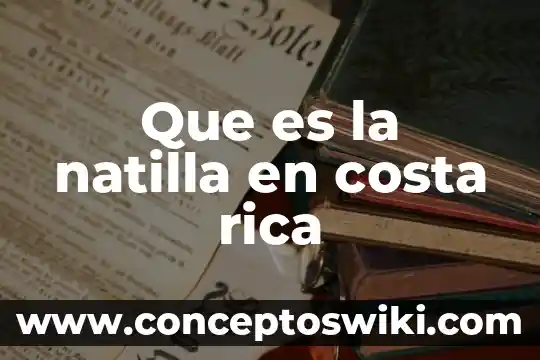 Que es bandera azul ecologica costa rica 7 Que es la natilla en costa rica