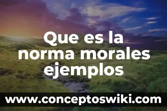 Que es la norma de salud 4 Que es la norma morales ejemplos