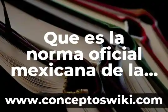 Que es una norma oficial definicion.de 6 Que es la norma oficial mexicana de la leche