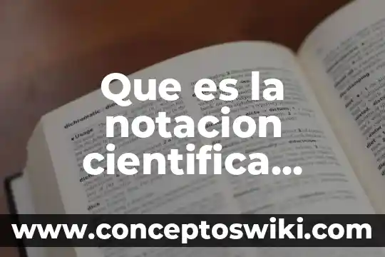 Que es una investigacion cientifica definicion 4 Que es la notacion cientifica positiva y negativa multiplicacion