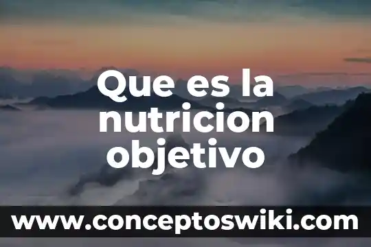 Que es una fuente de energia en nutricion animal 3 Que es la nutricion objetivo