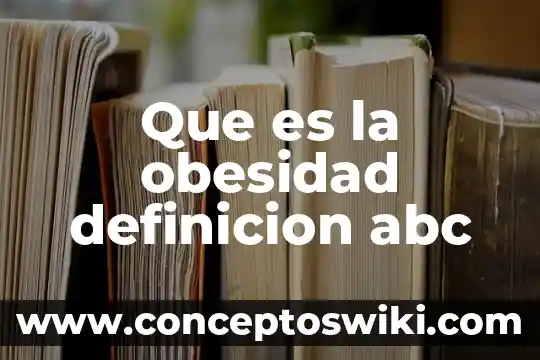 Que es la obesidad infantil en méxico unam 3 Que es la obesidad definicion abc