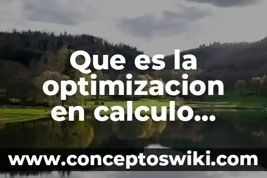 Qué es la diferencial de una función dependiente cálculo 7 Que es la optimizacion en calculo diferencial
