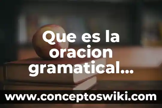Estadística que es tipos características 7 Que es la oracion gramatical tipos