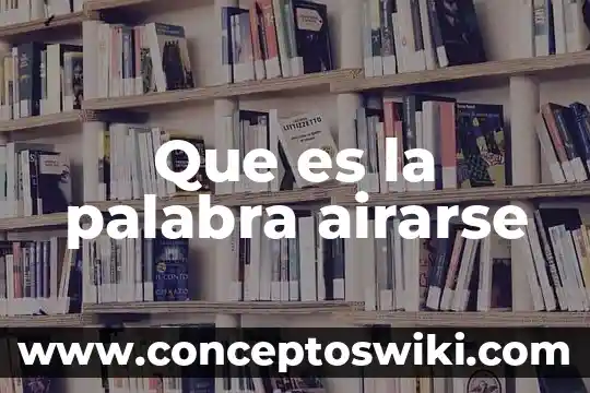 Qué es la palabra congal 5 Que es la palabra airarse