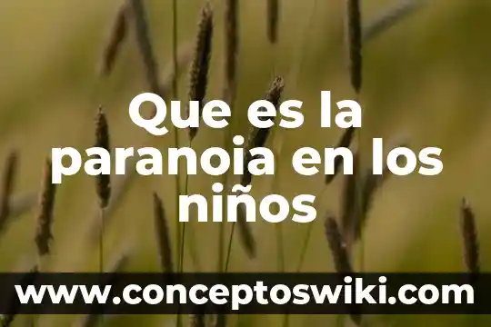 Que es el silabeo en los niños 7 Que es la paranoia en los niños