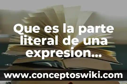 Que es significado literal y figurado 5 Que es la parte literal de una expresion algebraica