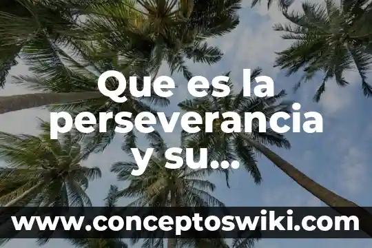 Qué es el fuego y su importancia 3 Que es la perseverancia y su importancia