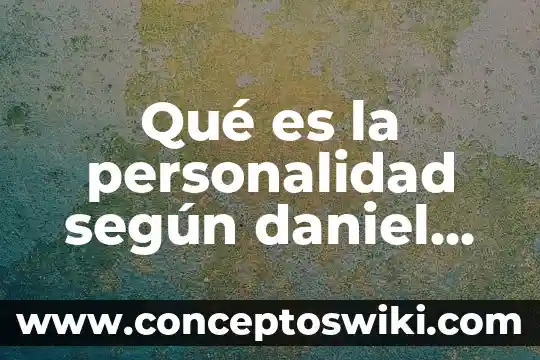 Para la psicología que es la personalidad 3 Qué es la personalidad según daniel carnige