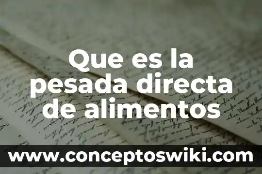 Qué es la señal directa 8 Que es la pesada directa de alimentos