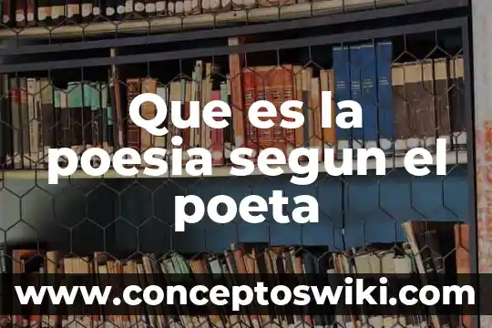 Sabes que es poesia 8 Que es la poesia segun el poeta
