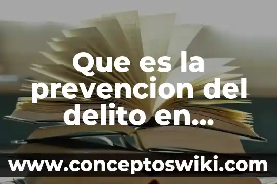 Prevencion digital que es 4 Que es la prevencion del delito en derecho
