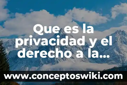 Privacidad de información personal que es 3 Que es la privacidad y el derecho a la intimidad