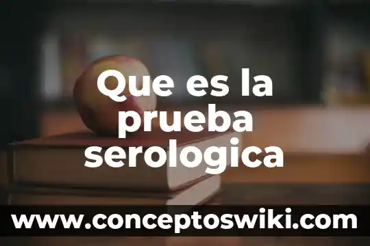 Que es una prueba presuntiva y confirmativa 8 Que es la prueba serologica