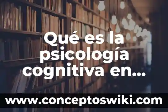 Que es mejor psicoanalisis o psicología social 8 Qué es la psicología cognitiva en niños