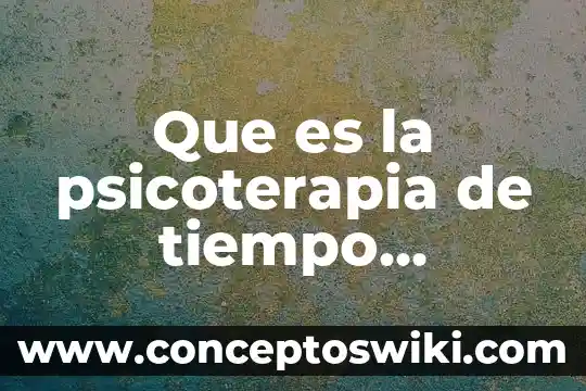 Qué es invertir tiempo 7 Que es la psicoterapia de tiempo limitado