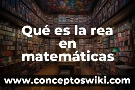 Que es cisterna en matematicas 4 Qué es la rea en matemáticas