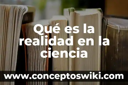 Que es la realidad segun la filosofia de zen 8 Qué es la realidad en la ciencia