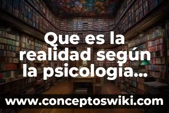 Qué es la realidad en la ciencia 3 Que es la realidad según la psicologia social youtobe