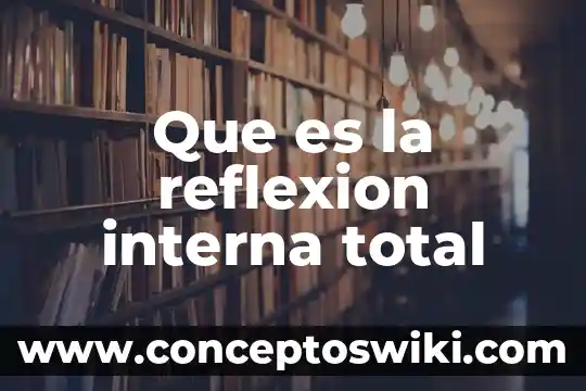 Que es a cuarentena externa e interna 5 Que es la reflexion interna total