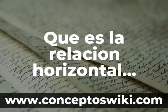 ¿Qué es culturas emergentes? 8 Que es la relacion horizontal entre culturas