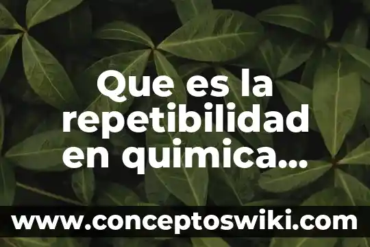Que es la conductividad quimica analitica 3 Que es la repetibilidad en quimica analitica