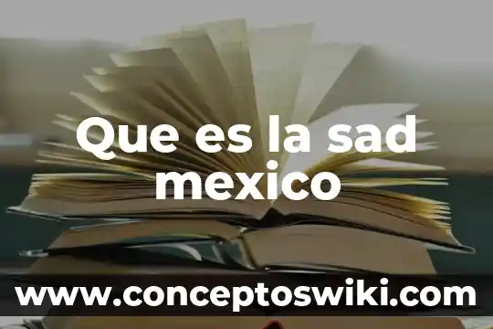 Que es la gratificacion anual en mexico 4 Que es la sad mexico