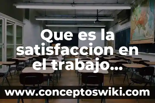 Que es opinion autores 6 Que es la satisfaccion en el trabajo autores