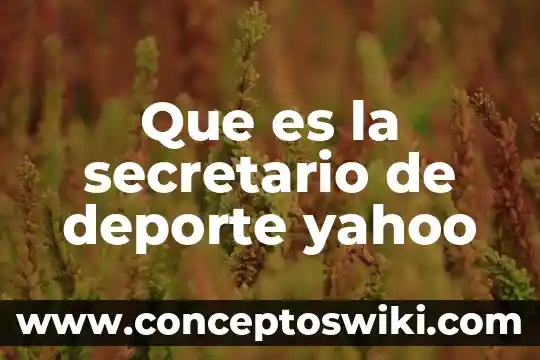 Por que es importante promover el deporte 4 Que es la secretario de deporte yahoo