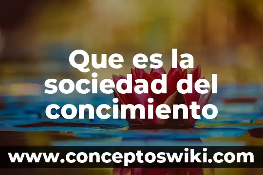 Qué es la posmodernidad en la sociedad 3 Que es la sociedad del concimiento