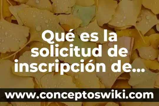 Número de inscripción que es 3 Qué es la solicitud de inscripción de crédito INFONAVIT