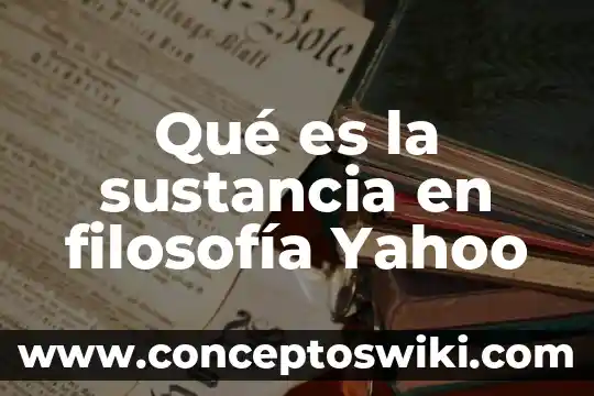 Que es un sustancia en quimica 4 Qué es la sustancia en filosofía Yahoo
