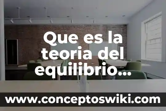 Qué es equilibrio en los mercados 5 Que es la teoria del equilibrio puntuado
