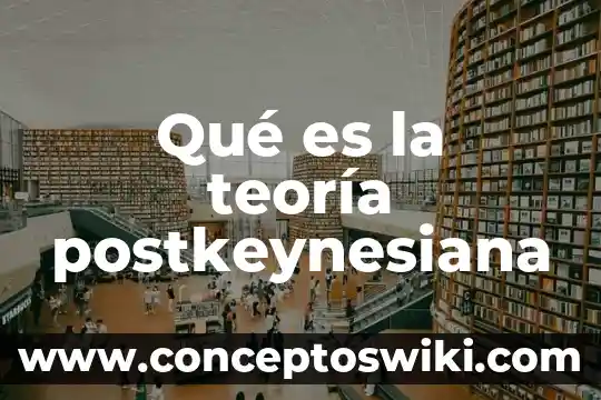 Qué es teoría ética naturalista 5 Qué es la teoría postkeynesiana