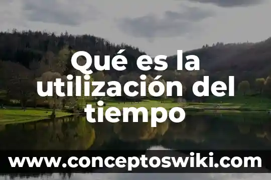 Qué es el factor de utilización eléctrico 5 Qué es la utilización del tiempo