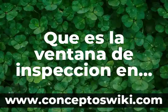 Que es dashboard excel 7 Que es la ventana de inspeccion en excel