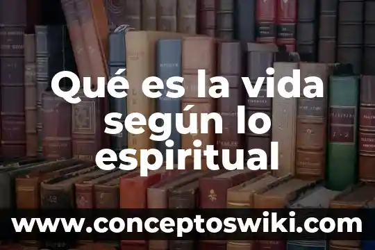 Que es una olan de vida 8 Qué es la vida según lo espiritual