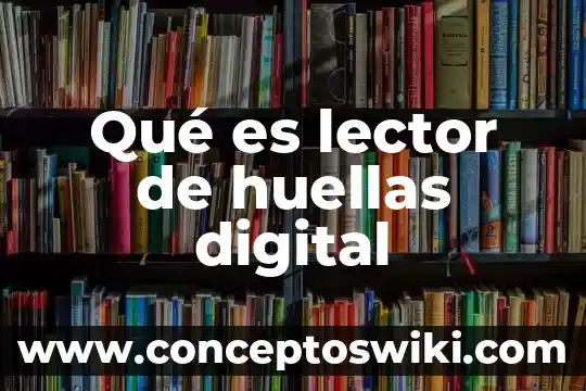 Que es un freelance digital 5 Qué es lector de huellas digital
