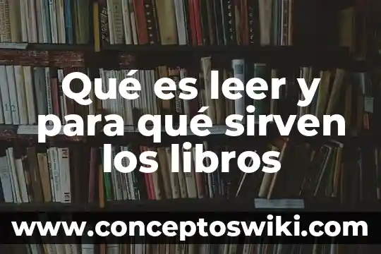 Alcanos que es y para que sirven 4 Qué es leer y para qué sirven los libros