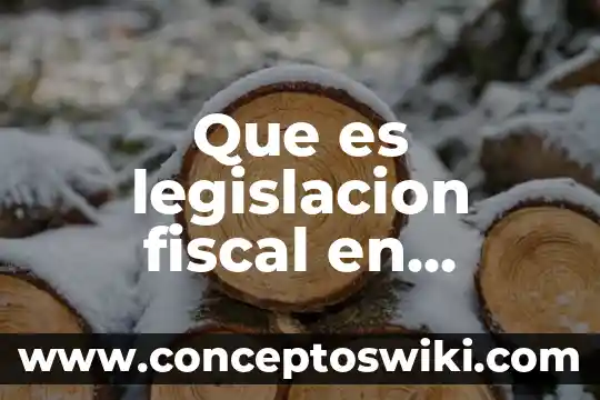 Qué es legislación comercial en mercadotecnia 4 Que es legislacion fiscal en mexico comentada